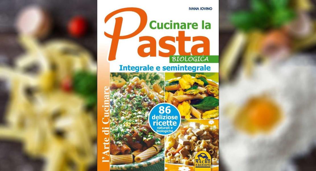 Il libro della pasta integrale e semintegrale libro 77240